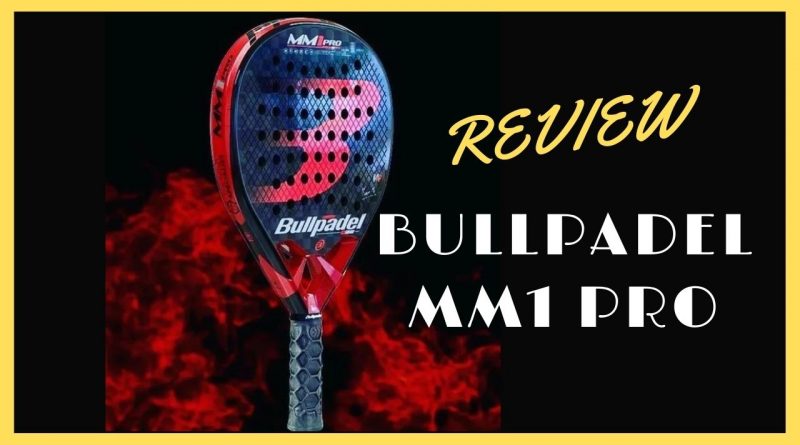 Análisis de la Bullpadel MM1 Pro